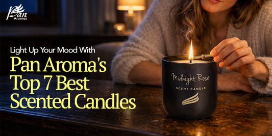 Light Up Your Mood With Pan Aroma's Top 7 Best Scented Candles